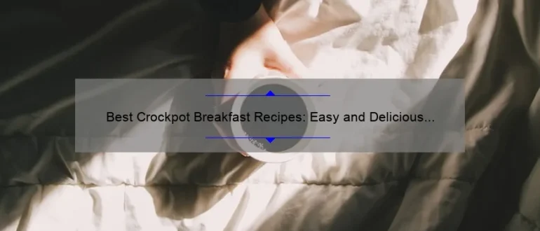 Best Crockpot Breakfast Recipes: Easy and Delicious Morning Meals