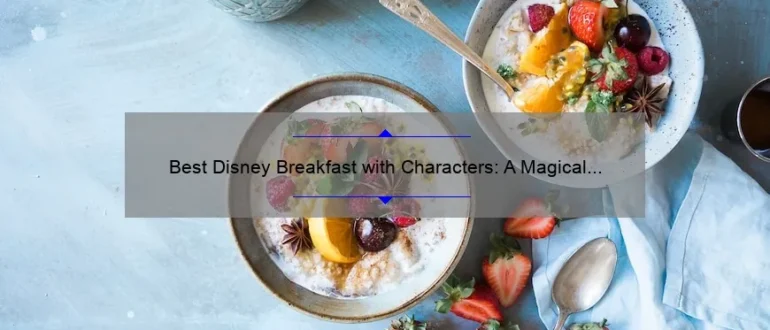 Best Disney Breakfast with Characters: A Magical Start to Your Day