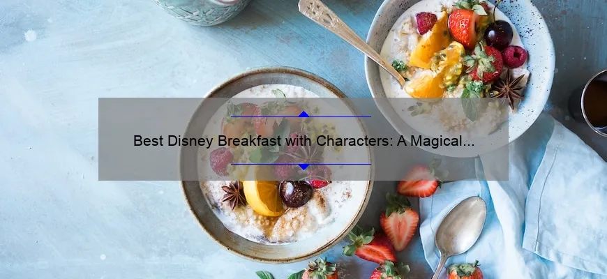 Best Disney Breakfast with Characters: A Magical Start to Your Day