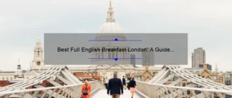 Best Full English Breakfast London: A Guide to the Ultimate Morning Feast