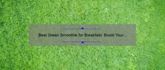 Best Green Smoothie for Breakfast: Boost Your Morning with a Nutrient-Packed Delight