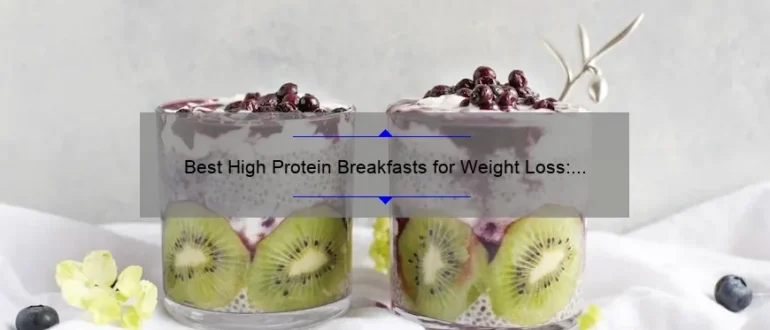 Best High Protein Breakfasts for Weight Loss: Fuel Your Day with Healthy and Satisfying Options