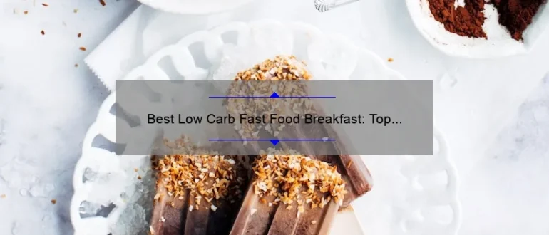 Best Low Carb Fast Food Breakfast: Top Picks for a Healthy Start
