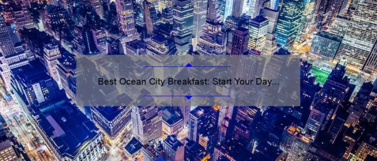 Best Ocean City Breakfast: Start Your Day with Delicious Coastal Flavors