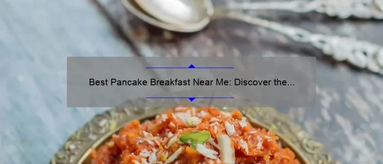 Best Pancake Breakfast Near Me: Discover the Perfect Spot for a Delicious Morning Meal