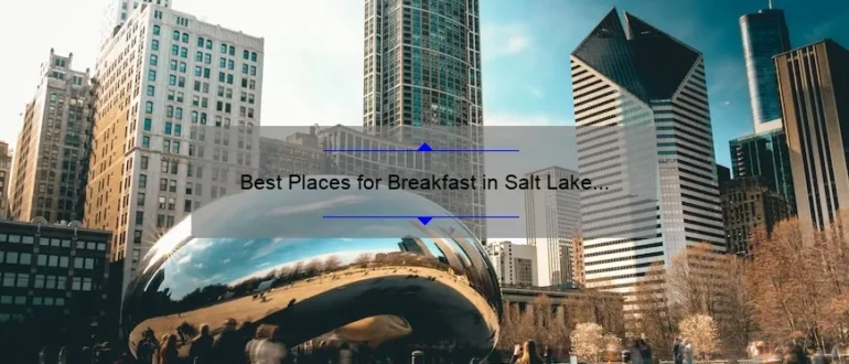 Best Places for Breakfast in Salt Lake City: Top Picks for a Delicious Morning Meal