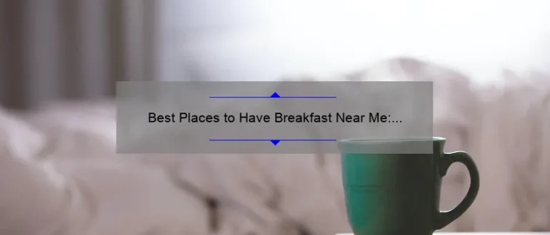 Best Places to Have Breakfast Near Me: Top Recommendations for a Delicious Morning Meal