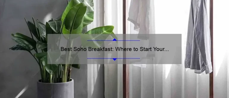 Best Soho Breakfast: Where to Start Your Day in Style