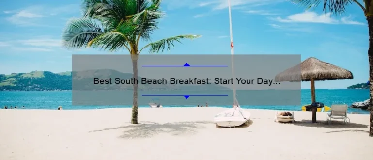 Best South Beach Breakfast: Start Your Day Right with These Delicious Options
