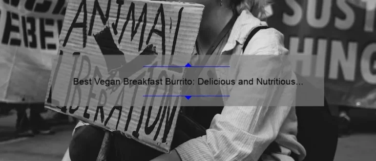 Best Vegan Breakfast Burrito: Delicious and Nutritious Morning Fuel