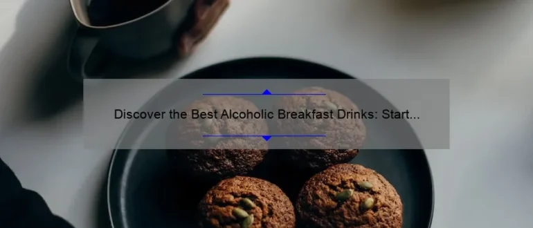Discover the Best Alcoholic Breakfast Drinks: Start Your Day Right!