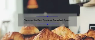 Discover the Best Bay Area Breakfast Spots for a Delicious Start to Your Day