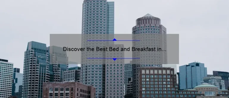 Discover the Best Bed and Breakfast in Boston for a Memorable Stay