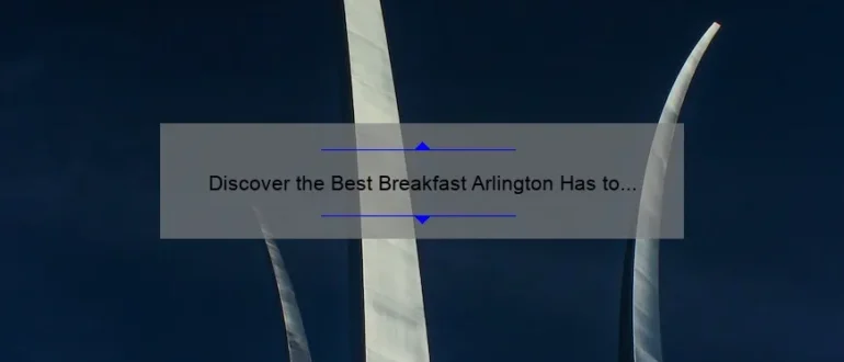 Discover the Best Breakfast Arlington Has to Offer: Top Picks and Hidden Gems