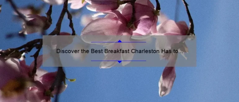Discover the Best Breakfast Charleston Has to Offer: A Delicious Morning Delight!