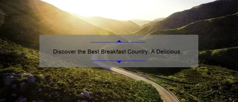 Discover the Best Breakfast Country: A Delicious Morning Journey