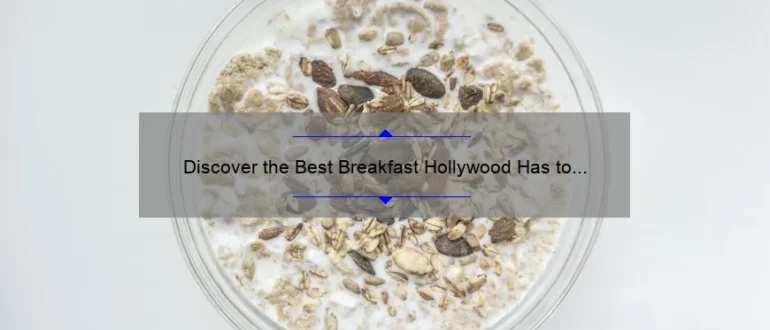 Discover the Best Breakfast Hollywood Has to Offer