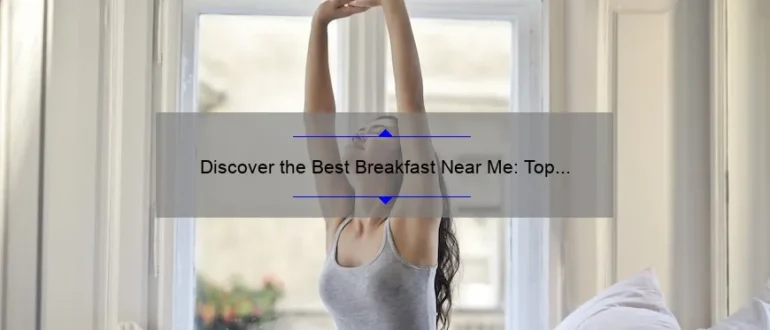 Discover the Best Breakfast Near Me: Top Picks for a Delicious Morning Meal!
