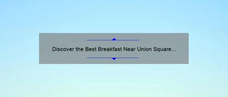 Discover the Best Breakfast Near Union Square San Francisco for a Memorable Morning