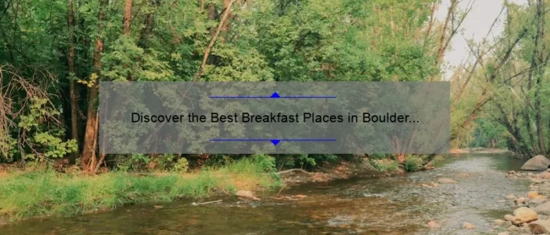 Discover the Best Breakfast Places in Boulder for a Memorable Morning Meal