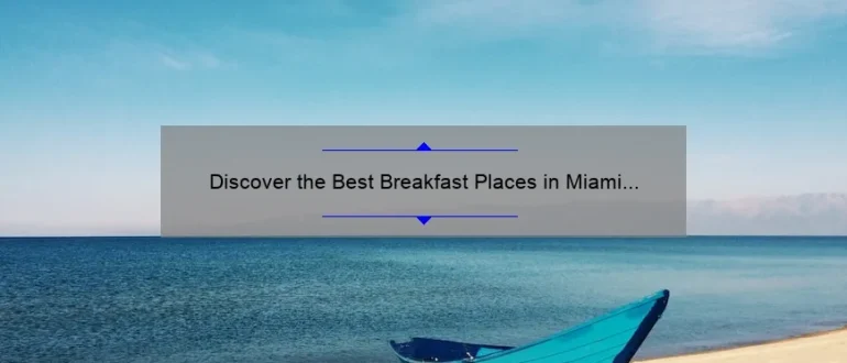 Discover the Best Breakfast Places in Miami Beach for a Memorable Morning