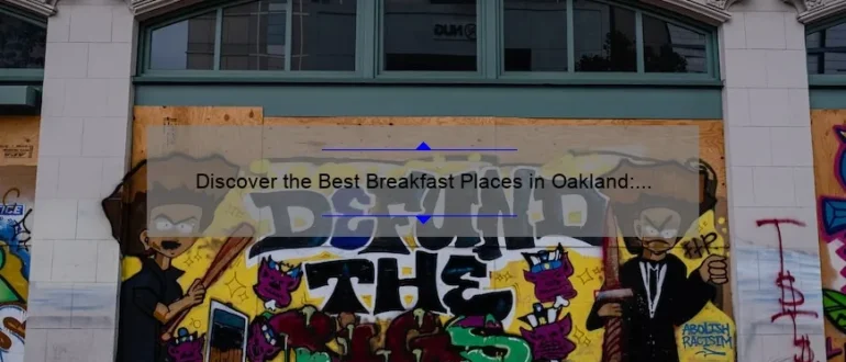 Discover the Best Breakfast Places in Oakland: Top Picks for a Delicious Morning Meal!