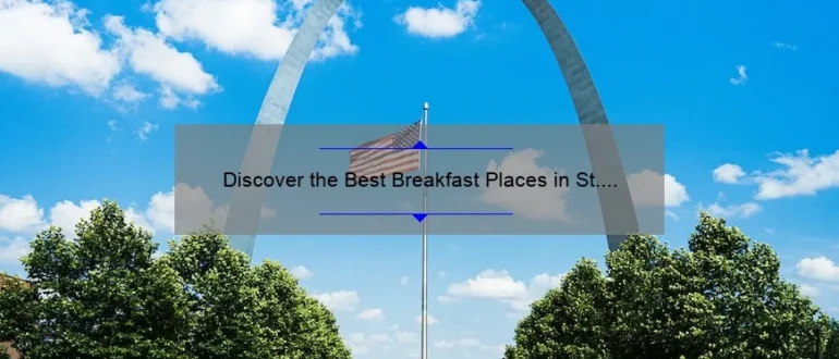 Discover the Best Breakfast Places in St. Louis, MO for a Memorable Morning Meal!