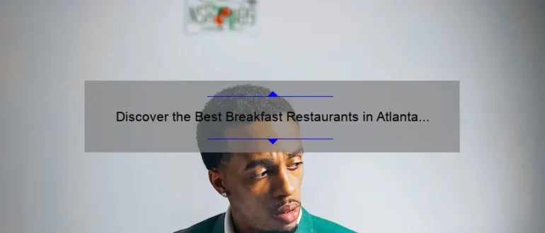 Discover the Best Breakfast Restaurants in Atlanta for a Memorable Morning Meal