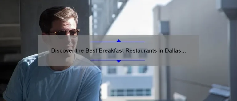 Discover the Best Breakfast Restaurants in Dallas for a Memorable Morning Meal