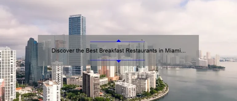 Discover the Best Breakfast Restaurants in Miami for a Memorable Morning Meal
