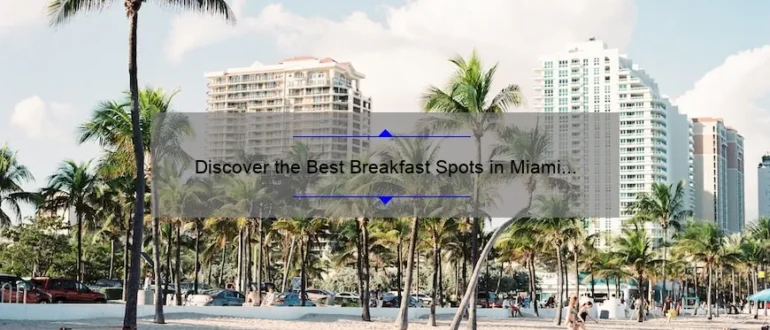 Discover the Best Breakfast Spots in Miami for a Memorable Morning Meal