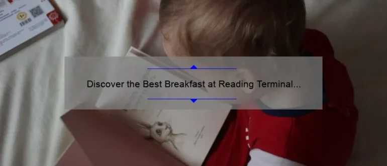 Discover the Best Breakfast at Reading Terminal Market: A Foodie’s Delight!