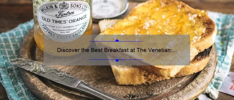 Discover the Best Breakfast at The Venetian: A Delectable Start to Your Day!