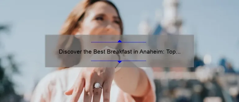 Discover the Best Breakfast in Anaheim: Top Picks for a Delicious Morning Meal