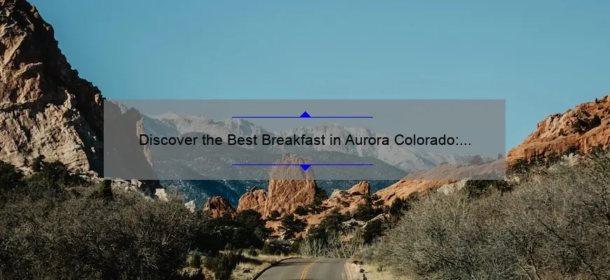 Discover the Best Breakfast in Aurora Colorado: A Delicious Morning Delight!