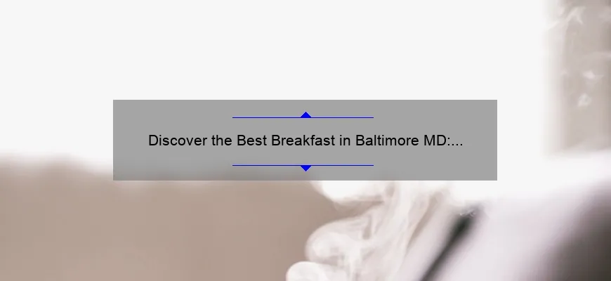 Discover the Best Breakfast in Baltimore MD: A Delicious Morning Delight!