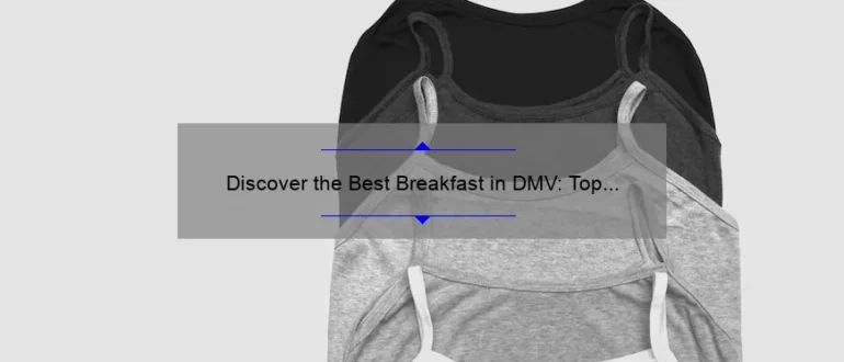 Discover the Best Breakfast in DMV: Top Picks for a Delicious Morning Meal