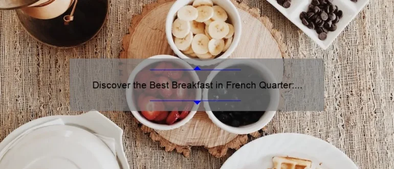 Discover the Best Breakfast in French Quarter: A Culinary Delight!