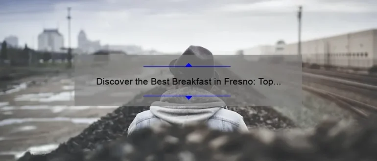 Discover the Best Breakfast in Fresno: Top Picks for a Delicious Morning Meal!