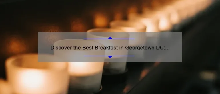 Discover the Best Breakfast in Georgetown DC: A Delicious Morning Delight!