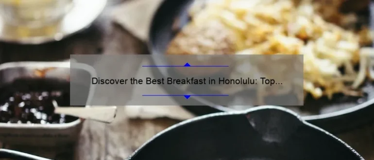 Discover the Best Breakfast in Honolulu: Top Picks and Hidden Gems