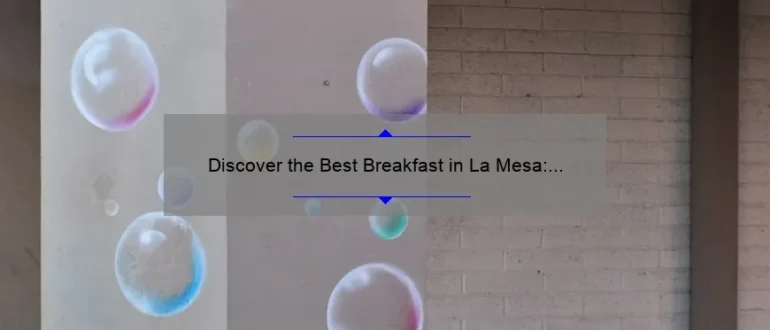 Discover the Best Breakfast in La Mesa: A Delicious Morning Delight!