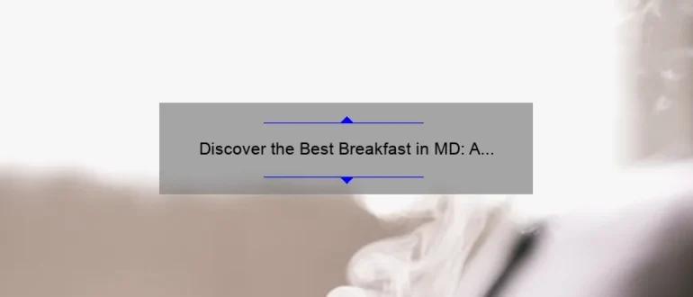 Discover the Best Breakfast in MD: A Mouthwatering Guide to Morning Delights