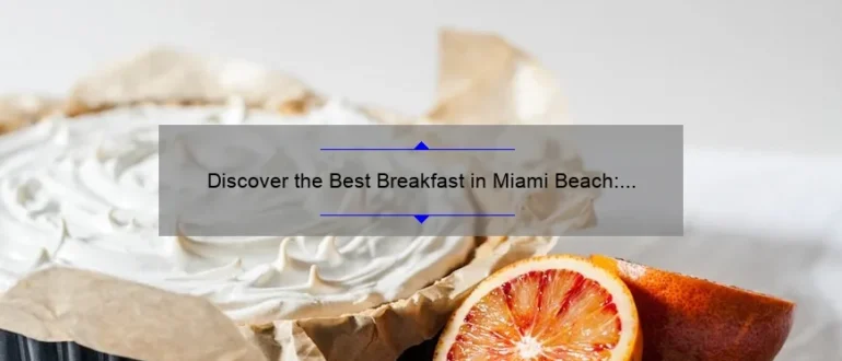 Discover the Best Breakfast in Miami Beach: A Food Lover’s Guide