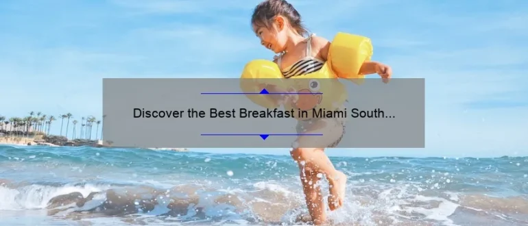 Discover the Best Breakfast in Miami South Beach: A Culinary Delight!