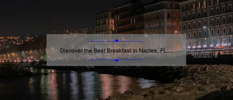 Discover the Best Breakfast in Naples, FL: A Delicious Morning Delight!