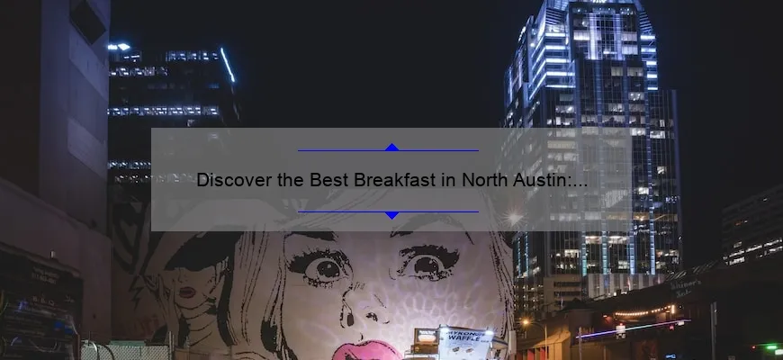 Discover the Best Breakfast in North Austin: A Delicious Morning Delight!