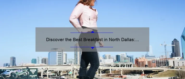 Discover the Best Breakfast in North Dallas: A Delicious Morning Delight!
