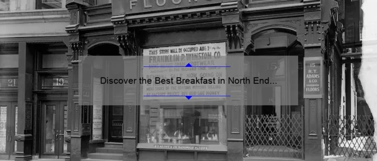 Discover the Best Breakfast in North End Boston: A Delicious Start to Your Day!
