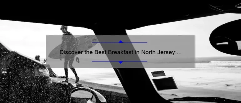 Discover the Best Breakfast in North Jersey: Top Picks and Hidden Gems